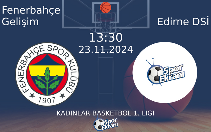 23 Kasım 2024 Fenerbahçe Gelişim vs Edirne DSİ maçı Hangi Kanalda Saat Kaçta Yayınlanacak?
