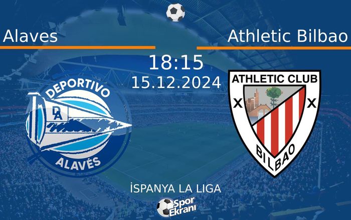 15 Aralık 2024 Alaves vs Athletic Bilbao maçı Hangi Kanalda Saat Kaçta Yayınlanacak?