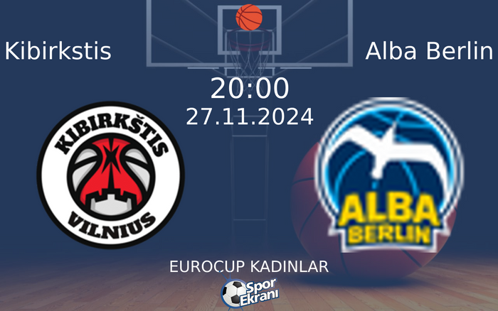27 Kasım 2024 Kibirkstis vs Alba Berlin maçı Hangi Kanalda Saat Kaçta Yayınlanacak?