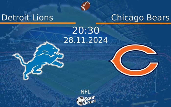 28 Kasım 2024 Detroit Lions vs Chicago Bears maçı Hangi Kanalda Saat Kaçta Yayınlanacak?