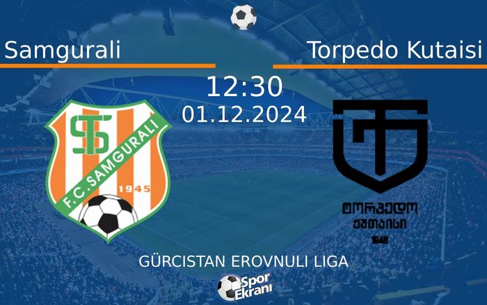 01 Aralık 2024 Samgurali vs Torpedo Kutaisi maçı Hangi Kanalda Saat Kaçta Yayınlanacak?