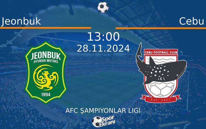 28 Kasım 2024 Jeonbuk vs Cebu maçı Hangi Kanalda Saat Kaçta Yayınlanacak?