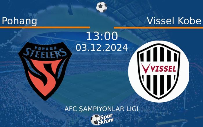 03 Aralık 2024 Pohang vs Vissel Kobe maçı Hangi Kanalda Saat Kaçta Yayınlanacak? 03 Aralık 2024 Pohang vs Vissel Kobe maçı Hangi Kanalda Saat Kaçta Yayınlanacak?