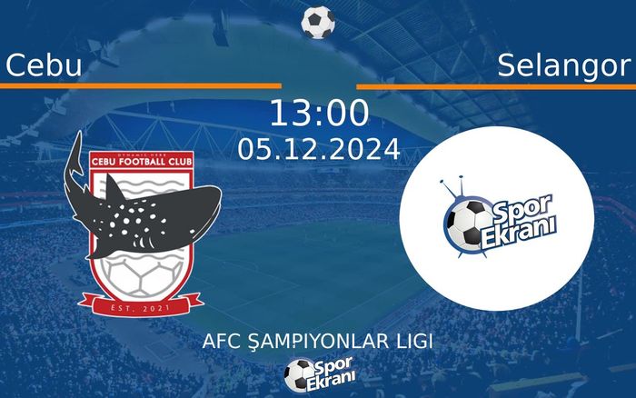 05 Aralık 2024 Cebu vs Selangor maçı Hangi Kanalda Saat Kaçta Yayınlanacak?