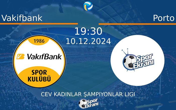 10 Aralık 2024 Vakifbank vs Porto maçı Hangi Kanalda Saat Kaçta Yayınlanacak?
