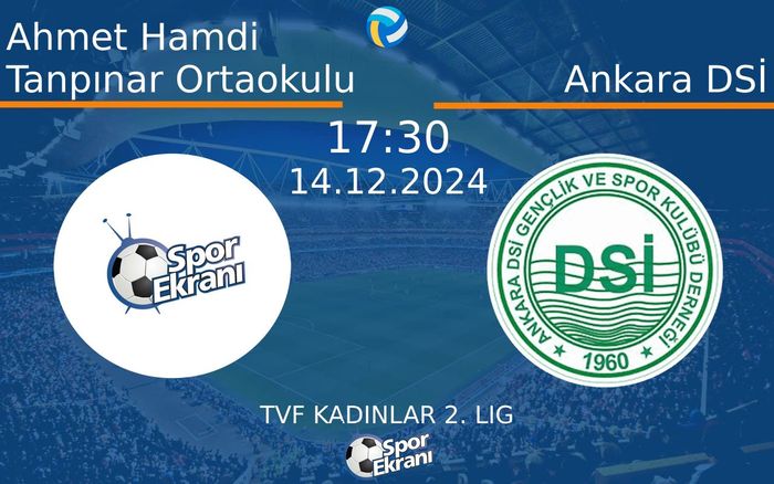 14 Aralık 2024 Ahmet Hamdi Tanpınar Ortaokulu vs Ankara DSİ maçı Hangi Kanalda Saat Kaçta Yayınlanacak?