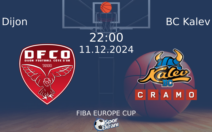 11 Aralık 2024 Dijon vs BC Kalev maçı Hangi Kanalda Saat Kaçta Yayınlanacak?