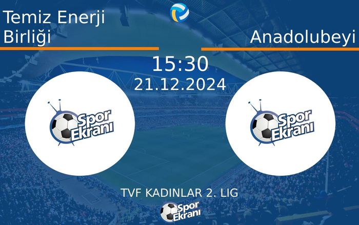 21 Aralık 2024 Temiz Enerji Birliği vs Anadolubeyi maçı Hangi Kanalda Saat Kaçta Yayınlanacak? 21 Aralık 2024 Temiz Enerji Birliği vs Anadolubeyi maçı Hangi Kanalda Saat Kaçta Yayınlanacak?