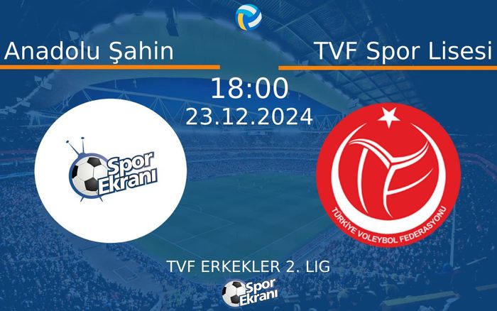 23 Aralık 2024 Anadolu Şahin vs TVF Spor Lisesi maçı Hangi Kanalda Saat Kaçta Yayınlanacak?