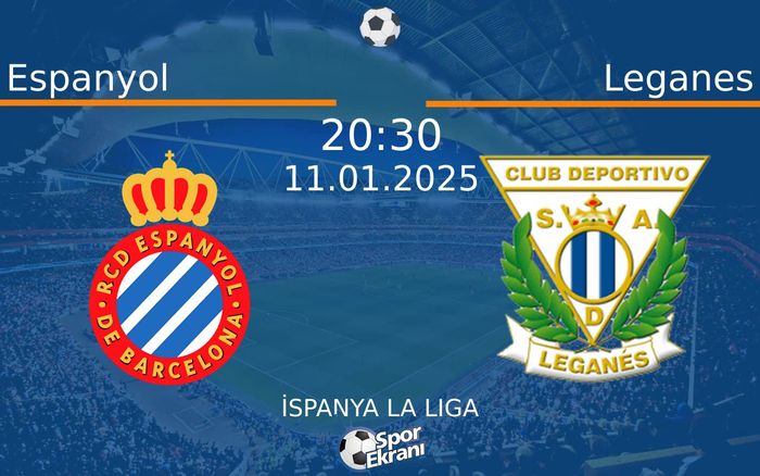 11 Ocak 2025 Espanyol vs Leganes maçı Hangi Kanalda Saat Kaçta Yayınlanacak?