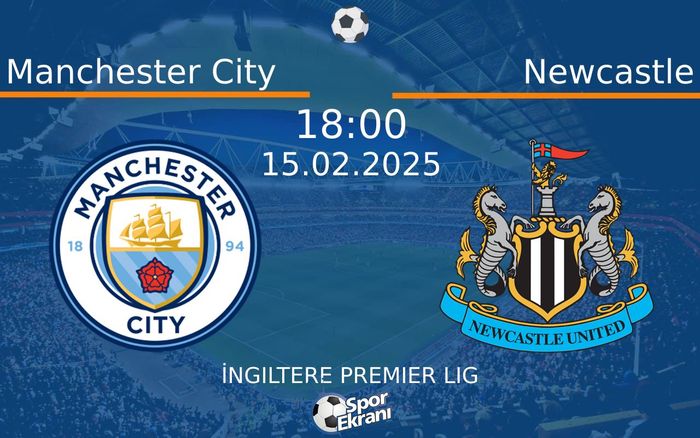 15 Şubat 2025 Manchester City vs Newcastle maçı Hangi Kanalda Saat Kaçta Yayınlanacak? 15 Şubat 2025 Manchester City vs Newcastle maçı Hangi Kanalda Saat Kaçta Yayınlanacak?
