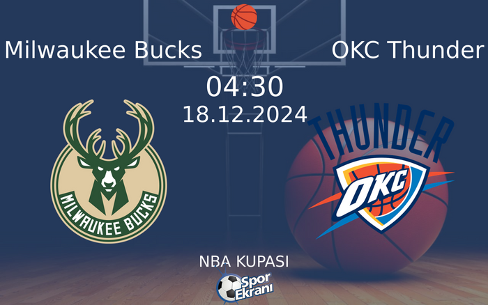 18 Aralık 2024 Milwaukee Bucks vs OKC Thunder maçı Hangi Kanalda Saat Kaçta Yayınlanacak?