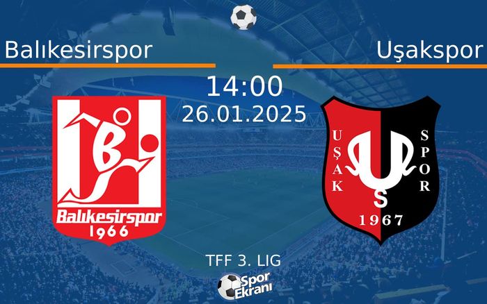 26 Ocak 2025 Balıkesirspor vs Uşakspor maçı Hangi Kanalda Saat Kaçta Yayınlanacak?