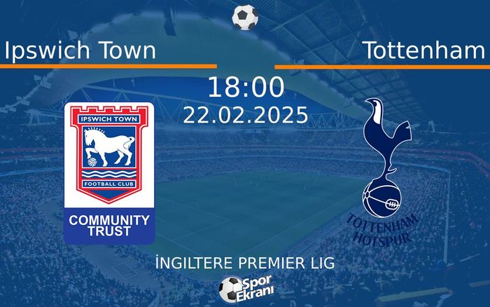 22 Şubat 2025 Ipswich Town vs Tottenham maçı Hangi Kanalda Saat Kaçta Yayınlanacak? 22 Şubat 2025 Ipswich Town vs Tottenham maçı Hangi Kanalda Saat Kaçta Yayınlanacak?