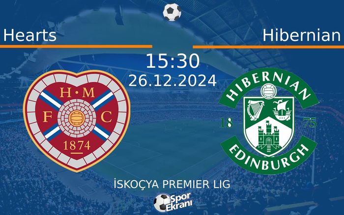 26 Aralık 2024 Hearts vs Hibernian maçı Hangi Kanalda Saat Kaçta Yayınlanacak?