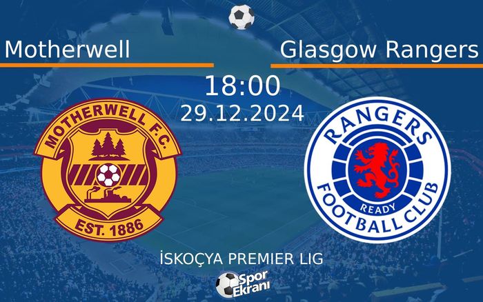 29 Aralık 2024 Motherwell vs Glasgow Rangers maçı Hangi Kanalda Saat Kaçta Yayınlanacak?