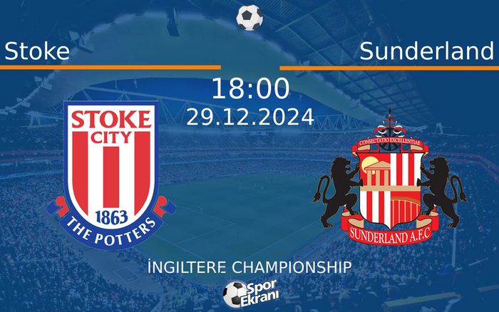29 Aralık 2024 Stoke vs Sunderland maçı Hangi Kanalda Saat Kaçta Yayınlanacak?