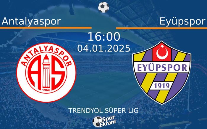 04 Ocak 2025 Antalyaspor vs Eyüpspor maçı Hangi Kanalda Saat Kaçta Yayınlanacak?