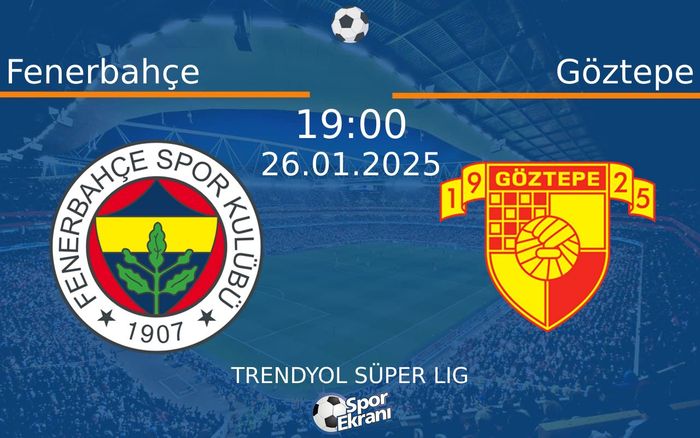26 Ocak 2025 Fenerbahçe vs Göztepe maçı Hangi Kanalda Saat Kaçta Yayınlanacak?