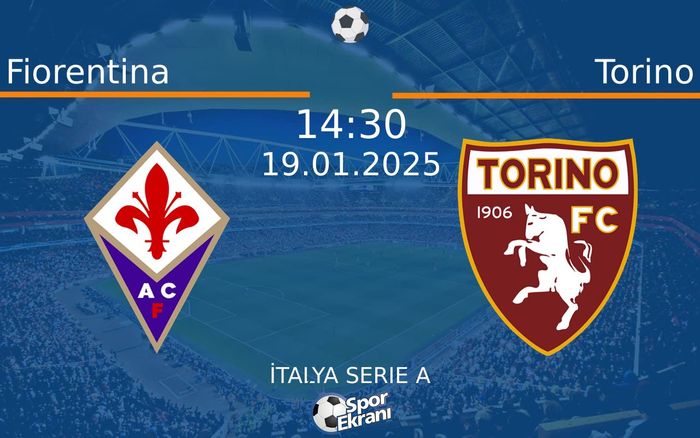 19 Ocak 2025 Fiorentina vs Torino maçı Hangi Kanalda Saat Kaçta Yayınlanacak?