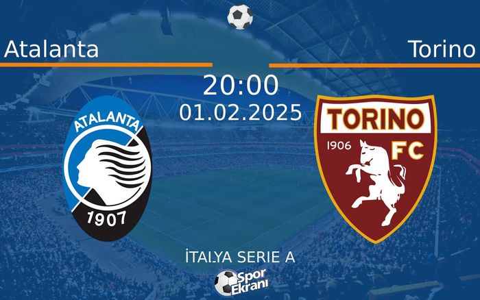 01 Şubat 2025 Atalanta vs Torino maçı Hangi Kanalda Saat Kaçta Yayınlanacak?