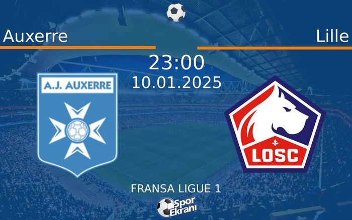 10 Ocak 2025 Auxerre vs Lille maçı Hangi Kanalda Saat Kaçta Yayınlanacak?