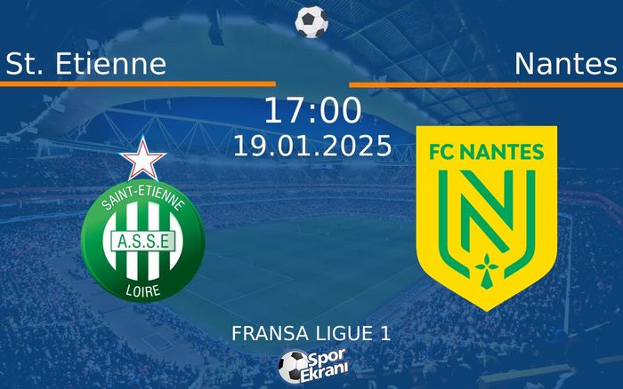 19 Ocak 2025 St. Etienne vs Nantes maçı Hangi Kanalda Saat Kaçta Yayınlanacak?