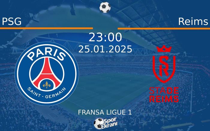 25 Ocak 2025 PSG vs Reims maçı Hangi Kanalda Saat Kaçta Yayınlanacak?