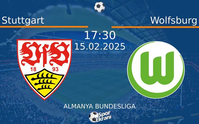 15 Şubat 2025 Stuttgart vs Wolfsburg maçı Hangi Kanalda Saat Kaçta Yayınlanacak? 15 Şubat 2025 Stuttgart vs Wolfsburg maçı Hangi Kanalda Saat Kaçta Yayınlanacak?