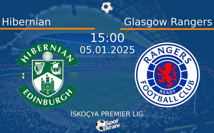 05 Ocak 2025 Hibernian vs Glasgow Rangers maçı Hangi Kanalda Saat Kaçta Yayınlanacak?
