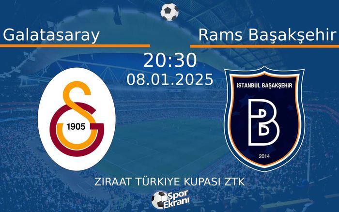 08 Ocak 2025 Galatasaray vs Rams Başakşehir maçı Hangi Kanalda Saat Kaçta Yayınlanacak?