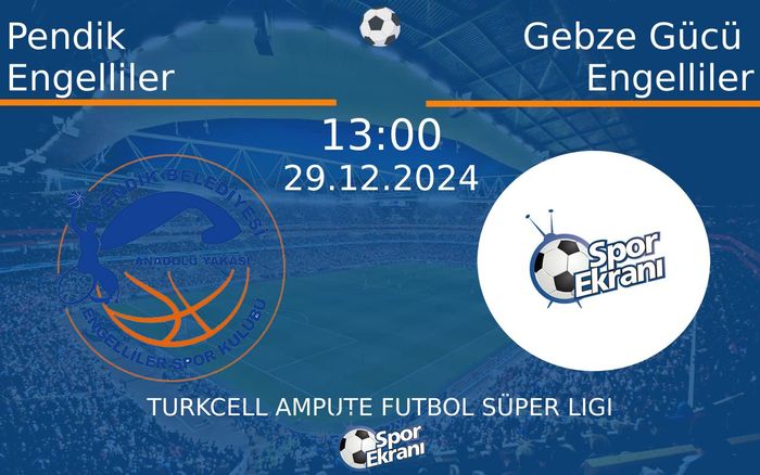 29 Aralık 2024 Pendik Engelliler vs Gebze Gücü Engelliler maçı Hangi Kanalda Saat Kaçta Yayınlanacak?