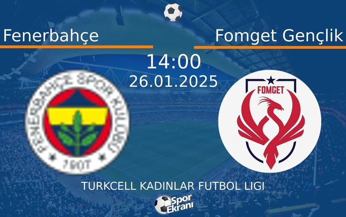 26 Ocak 2025 Fenerbahçe vs Fomget Gençlik maçı Hangi Kanalda Saat Kaçta Yayınlanacak?