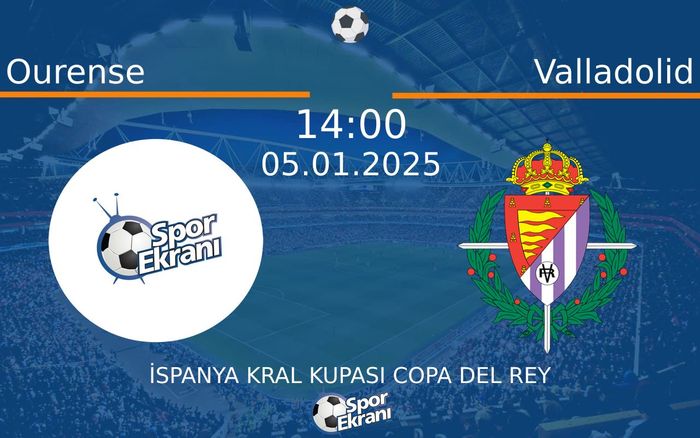 05 Ocak 2025 Ourense vs Valladolid maçı Hangi Kanalda Saat Kaçta Yayınlanacak? 05 Ocak 2025 Ourense vs Valladolid maçı Hangi Kanalda Saat Kaçta Yayınlanacak?