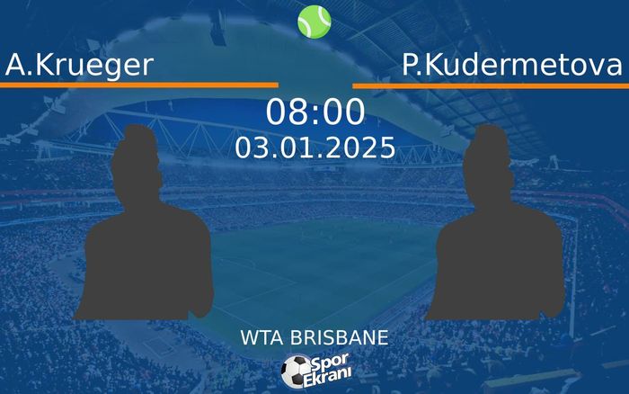 03 Ocak 2025 A.Krueger vs P.Kudermetova maçı Hangi Kanalda Saat Kaçta Yayınlanacak? 03 Ocak 2025 A.Krueger vs P.Kudermetova maçı Hangi Kanalda Saat Kaçta Yayınlanacak?