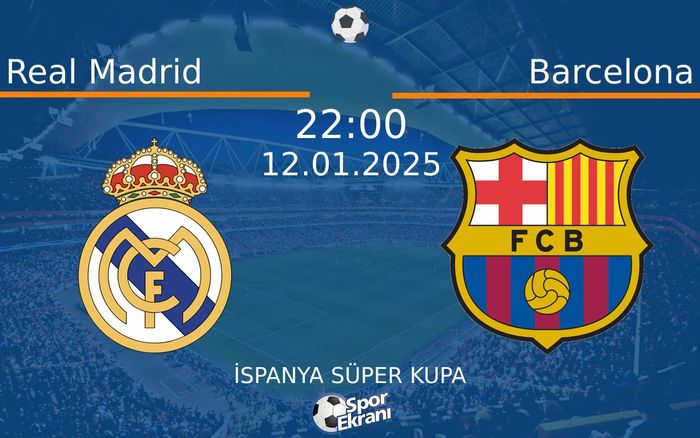 12 Ocak 2025 Real Madrid vs Barcelona maçı Hangi Kanalda Saat Kaçta Yayınlanacak? 12 Ocak 2025 Real Madrid vs Barcelona maçı Hangi Kanalda Saat Kaçta Yayınlanacak?