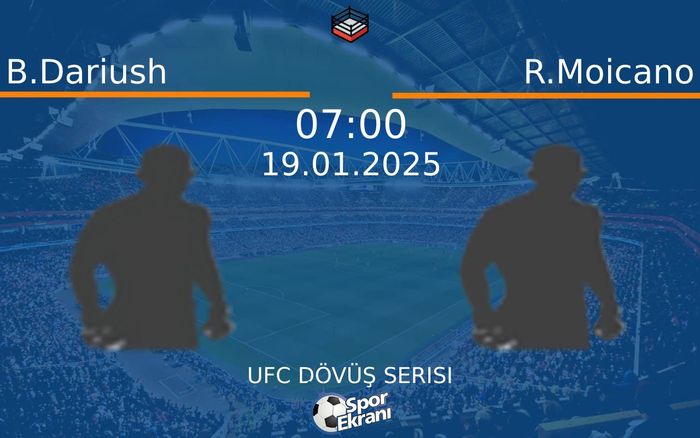 19 Ocak 2025 B.Dariush vs R.Moicano maçı Hangi Kanalda Saat Kaçta Yayınlanacak?