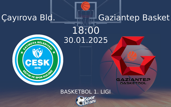30 Ocak 2025 Çayırova Bld. vs Gaziantep Basket maçı Hangi Kanalda Saat Kaçta Yayınlanacak? 30 Ocak 2025 Çayırova Bld. vs Gaziantep Basket maçı Hangi Kanalda Saat Kaçta Yayınlanacak?