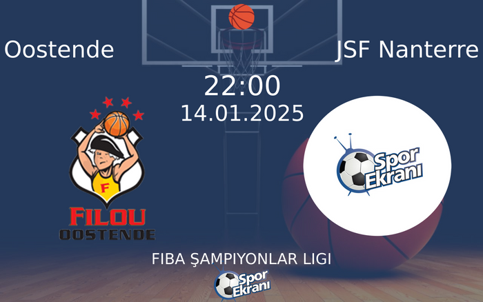 14 Ocak 2025 Oostende vs JSF Nanterre maçı Hangi Kanalda Saat Kaçta Yayınlanacak?