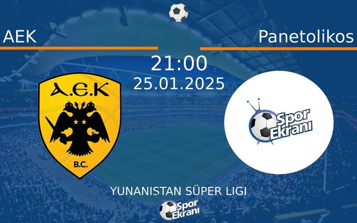 25 Ocak 2025 AEK vs Panetolikos maçı Hangi Kanalda Saat Kaçta Yayınlanacak?
