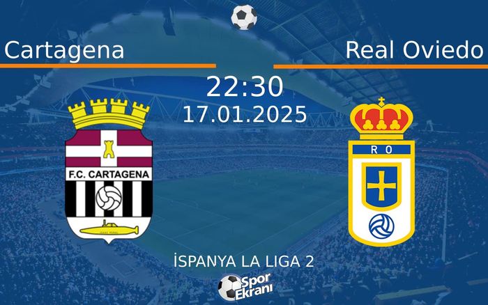 17 Ocak 2025 Cartagena vs Real Oviedo maçı Hangi Kanalda Saat Kaçta Yayınlanacak?