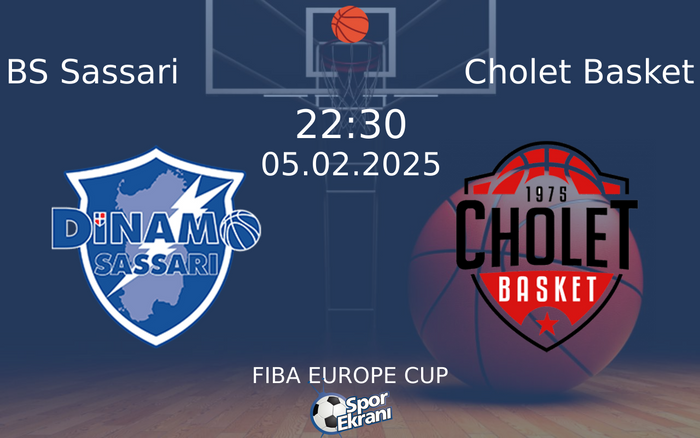05 Şubat 2025 BS Sassari vs Cholet Basket maçı Hangi Kanalda Saat Kaçta Yayınlanacak?