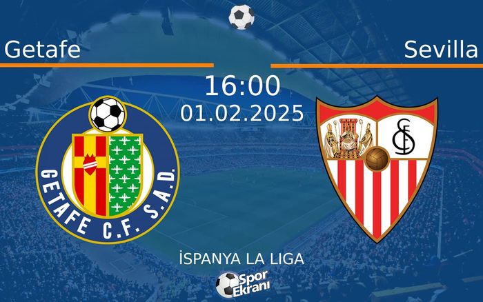 01 Şubat 2025 Getafe vs Sevilla maçı Hangi Kanalda Saat Kaçta Yayınlanacak?