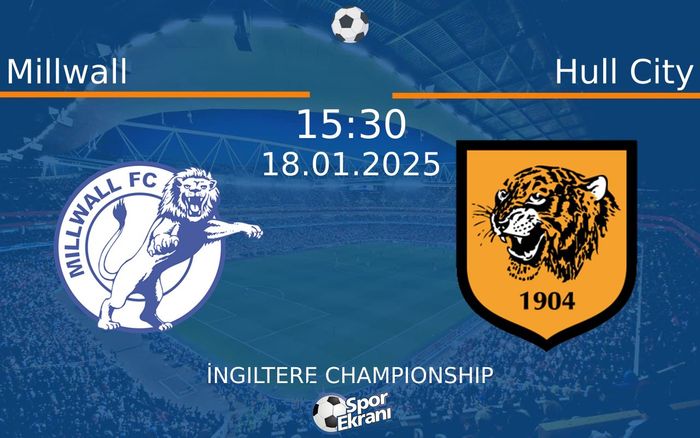 18 Ocak 2025 Millwall vs Hull City maçı Hangi Kanalda Saat Kaçta Yayınlanacak?