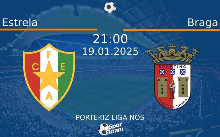 19 Ocak 2025 Estrela vs Braga maçı Hangi Kanalda Saat Kaçta Yayınlanacak?