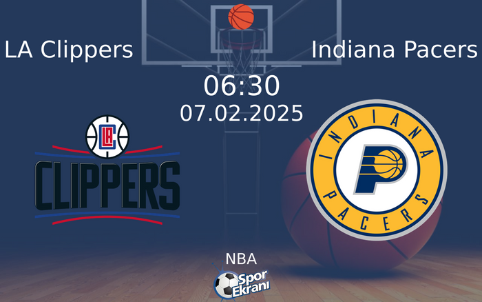 07 Şubat 2025 LA Clippers vs Indiana Pacers maçı Hangi Kanalda Saat Kaçta Yayınlanacak?