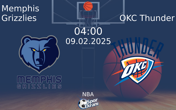 09 Şubat 2025 Memphis Grizzlies vs OKC Thunder maçı Hangi Kanalda Saat Kaçta Yayınlanacak?
