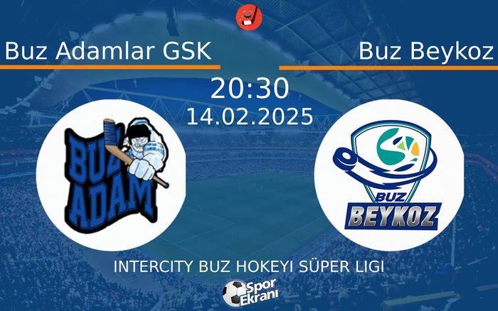 14 Şubat 2025 Buz Adamlar GSK vs Buz Beykoz maçı Hangi Kanalda Saat Kaçta Yayınlanacak?