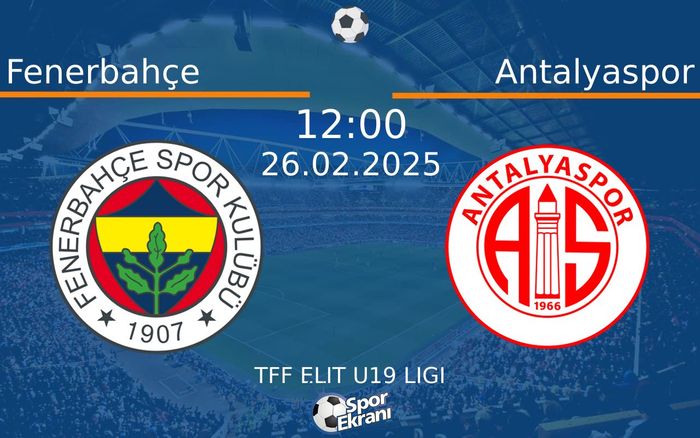 26 Şubat 2025 Fenerbahçe vs Antalyaspor maçı Hangi Kanalda Saat Kaçta Yayınlanacak?