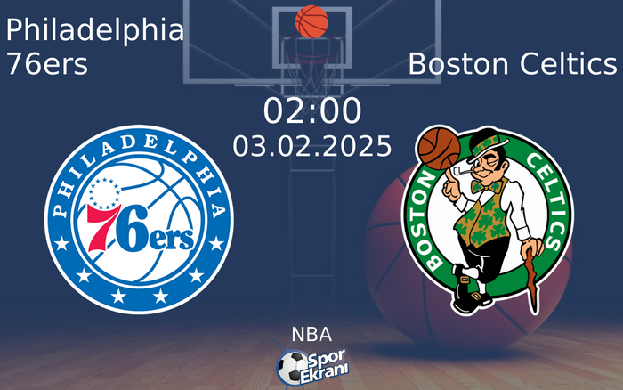 03 Şubat 2025 Philadelphia 76ers vs Boston Celtics maçı Hangi Kanalda Saat Kaçta Yayınlanacak? 03 Şubat 2025 Philadelphia 76ers vs Boston Celtics maçı Hangi Kanalda Saat Kaçta Yayınlanacak?